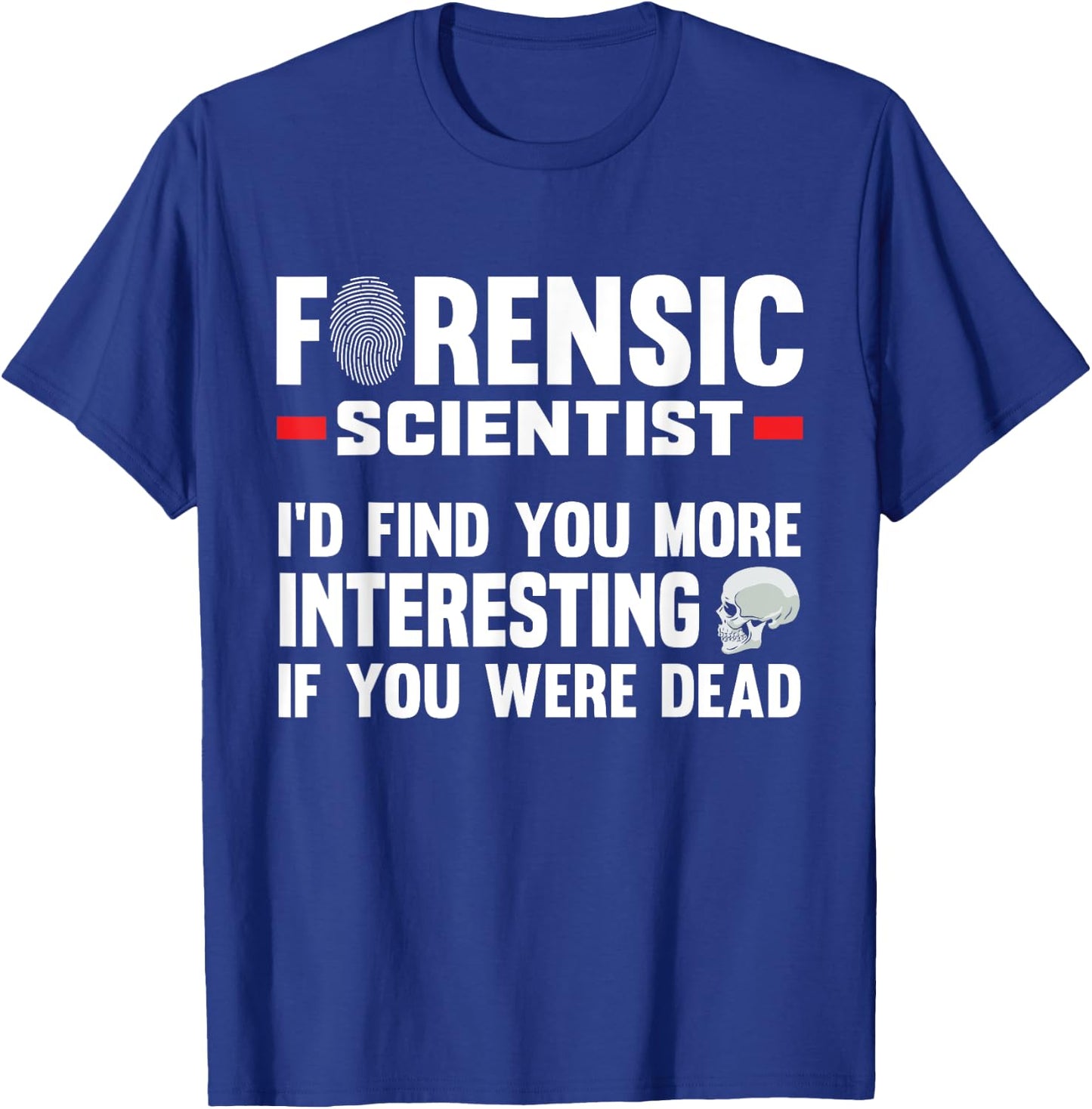 Forensic Scientist Coroner Forensics Science Student T-Shirt - T-Shirt | Royal