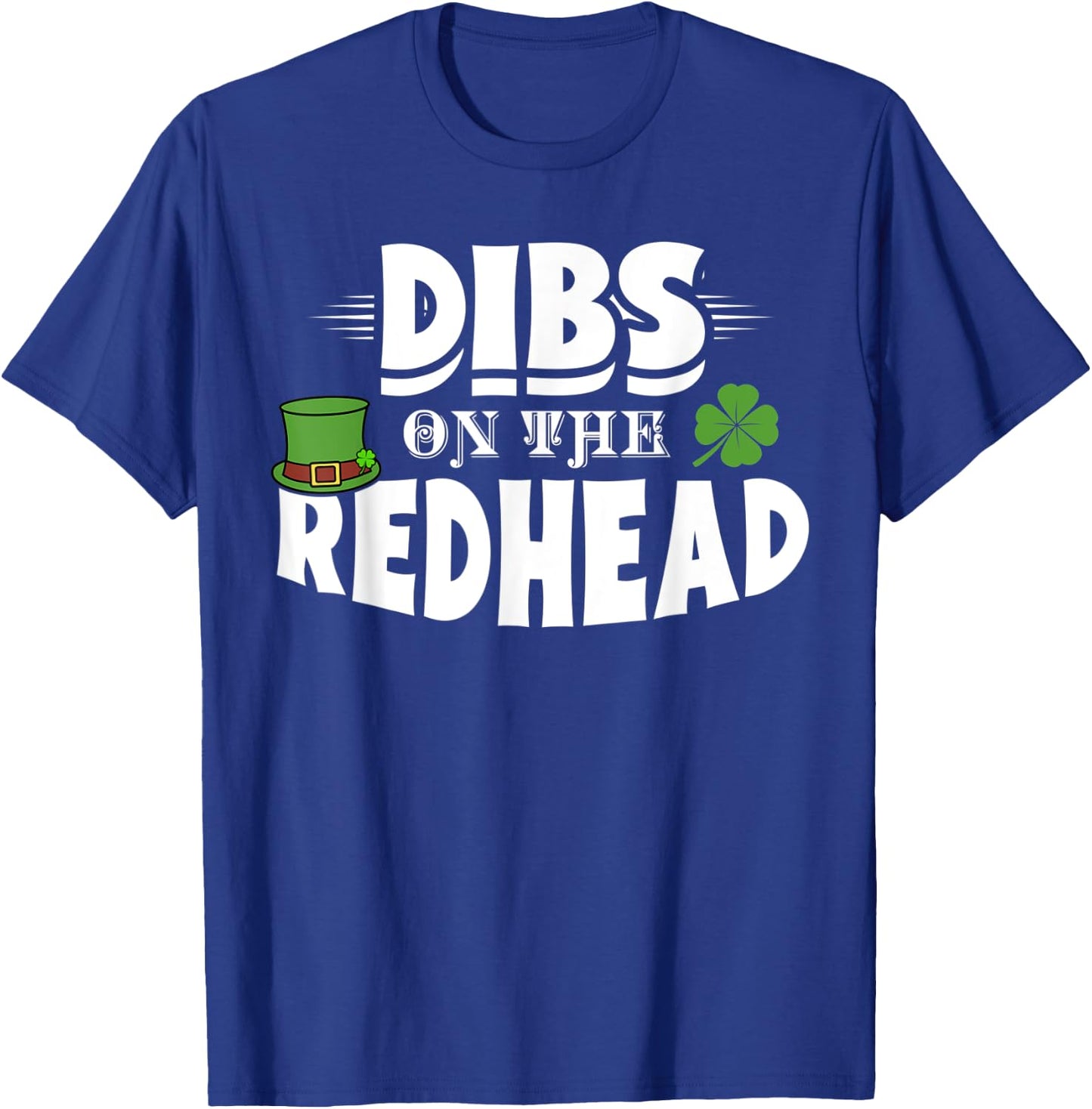 Dibs On The Redhead Funny St. Patrick's Day Red Hair Gift T-Shirt - T-Shirt | Royal