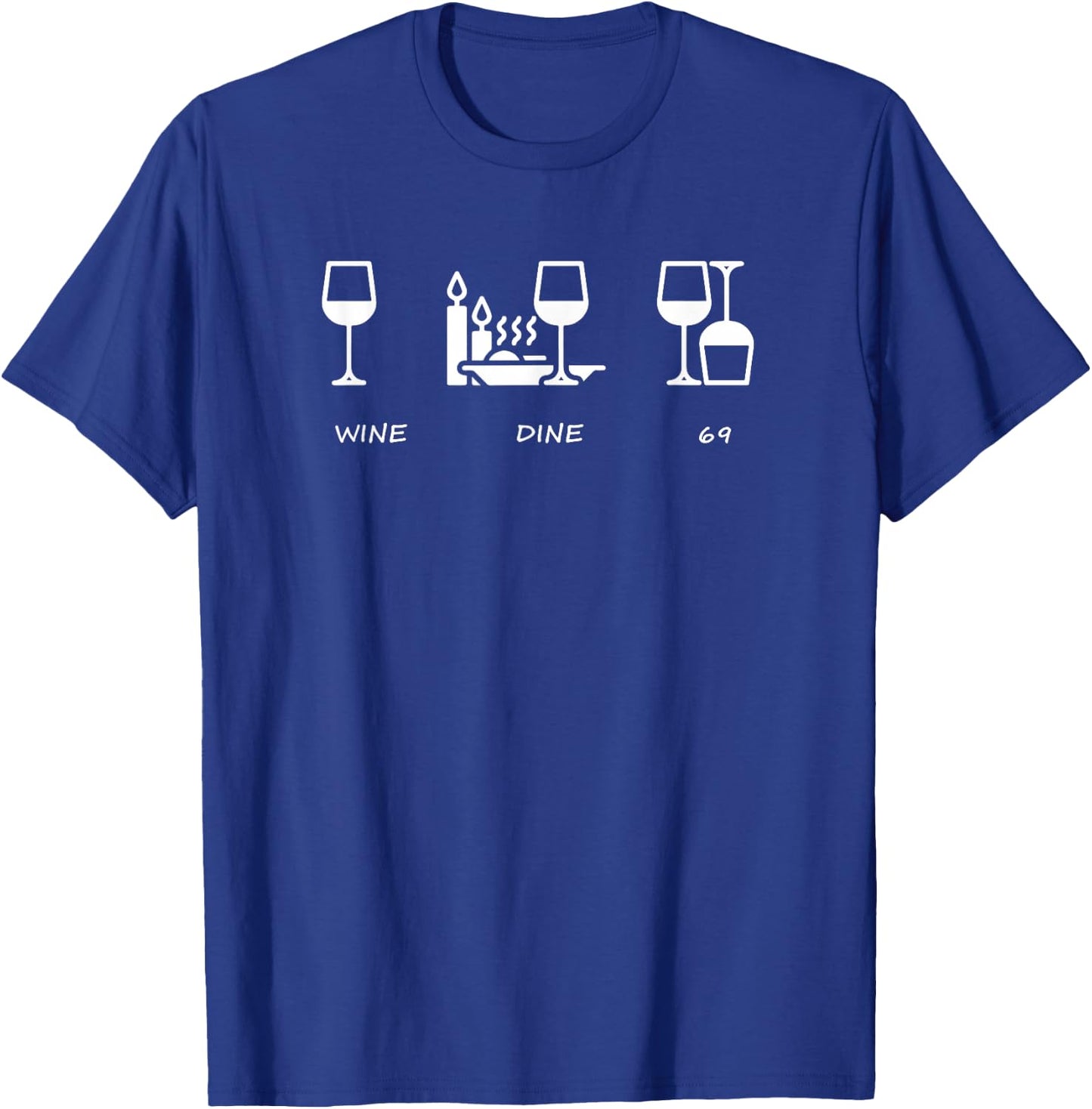 Wine Me Dine me 69 me T-Shirt - T-Shirt | Royal