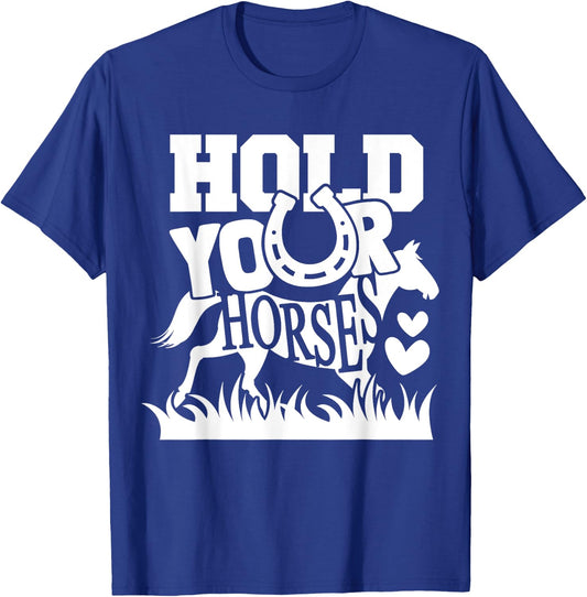 Horse Lover - Hold Your Horses Funny T-Shirt - T-Shirt | Royal
