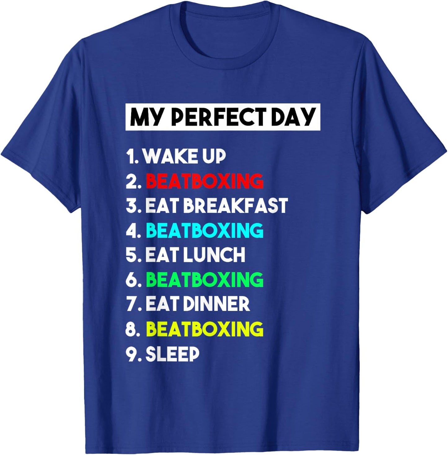 My Perfect Day Beatboxing Shirt Funny Gift T-Shirt - T-Shirt | Royal