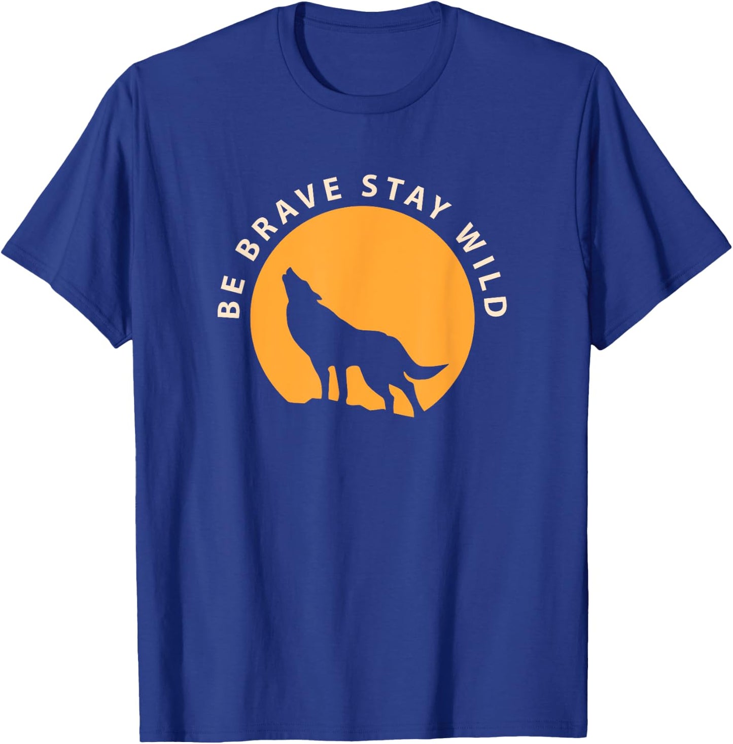 Wolf Be Brave Stay Wild T-Shirt - T-Shirt | Royal