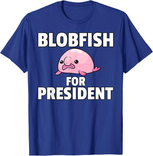 Blobfish For President Gift Funny Blob Fish T-Shirt - T-Shirt | Royal
