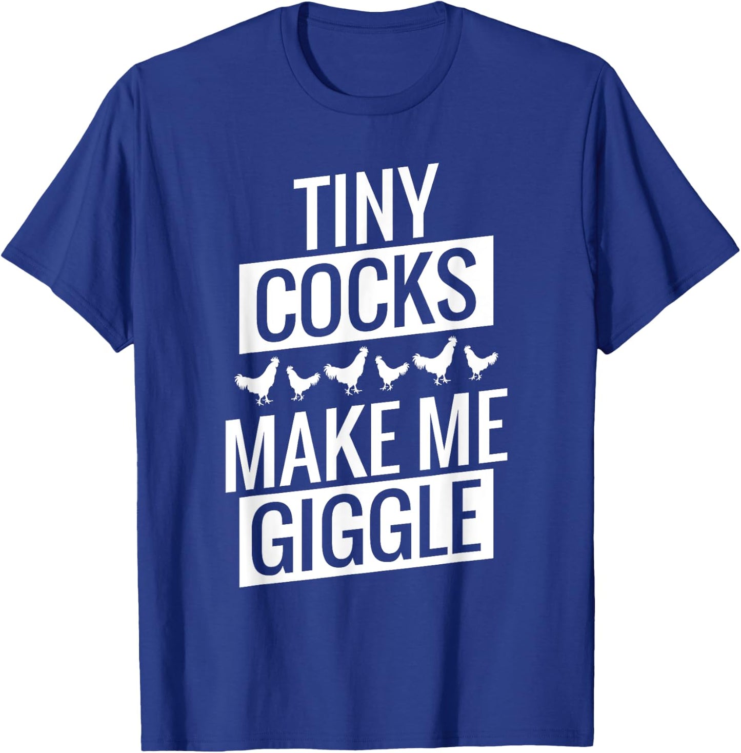 Tiny Cocks Make Me Giggle T-Shirt - T-Shirt | Royal