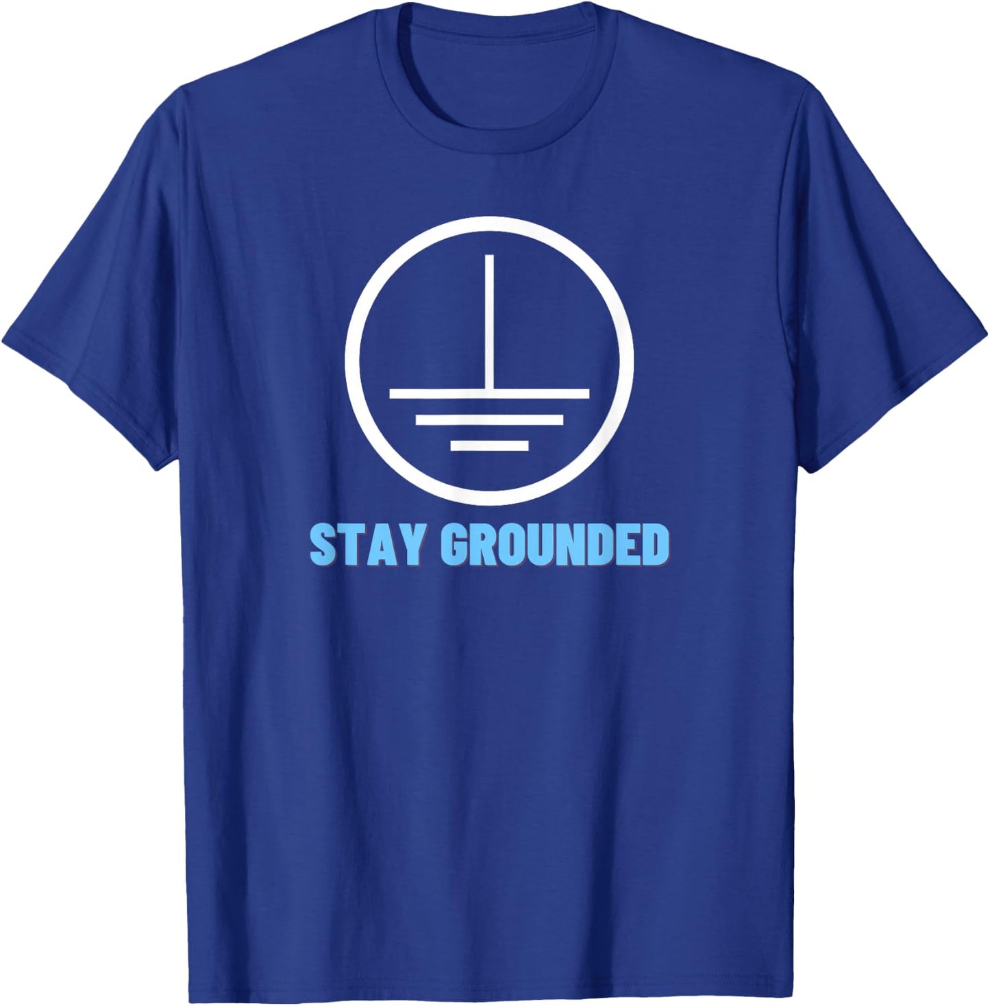 Stay Grounded - Funny Electrician Gift T-Shirt - T-Shirt | Royal