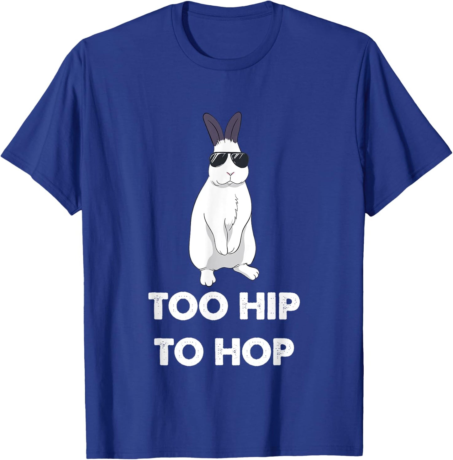 Too Hip To Hop Bunny Funny Rabbit T-Shirt - T-Shirt | Royal