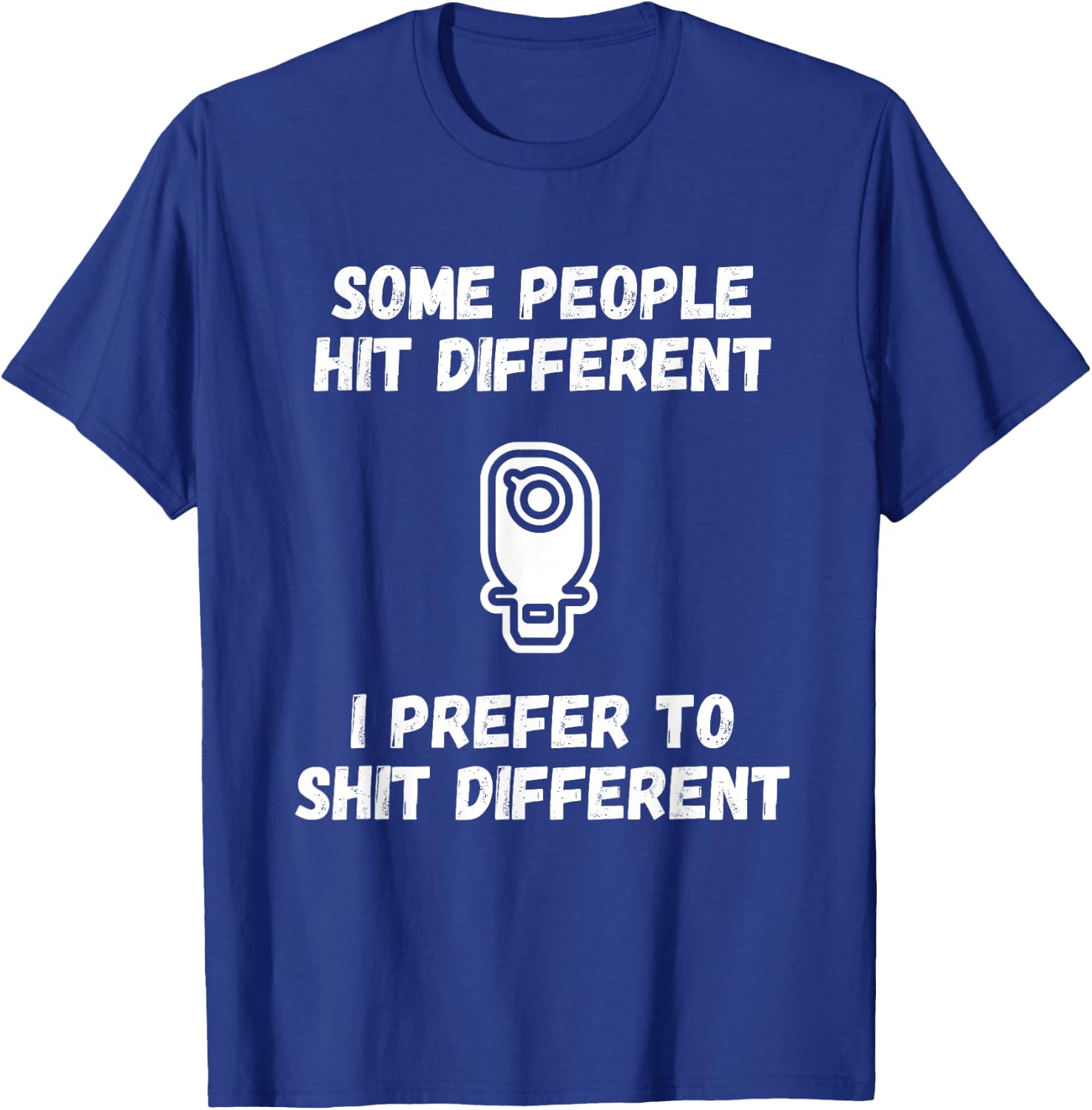 Funny Ostomy Ostomate Patient - Colostomy Shit Different T-Shirt - T-Shirt | Royal