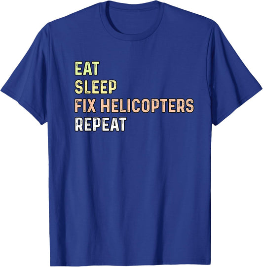 Eat Sleep Fix Helicopters Repeat - Aircraft Mechanic & Pilot T-Shirt - T-Shirt | Royal