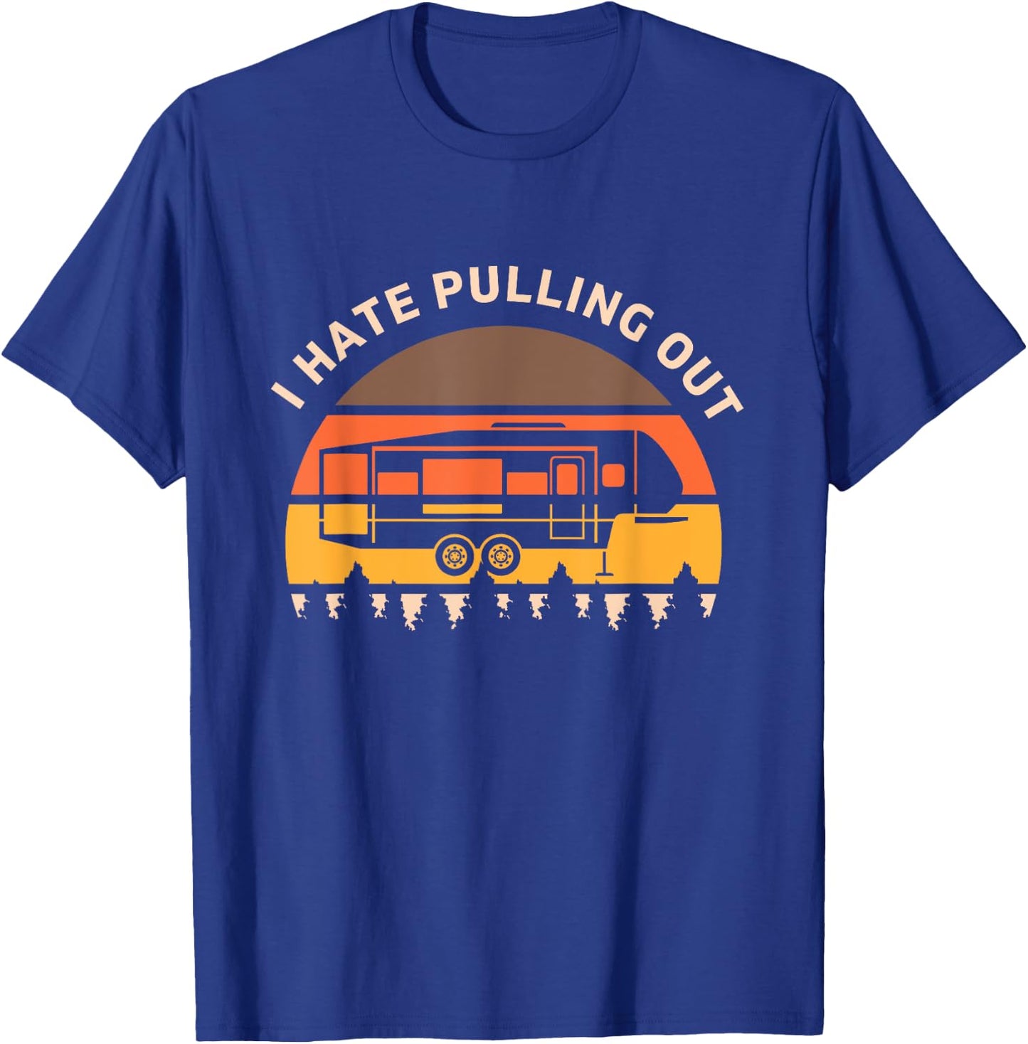 Funny Camping I Hate Pulling Out Fifth Wheel Retro T-Shirt - T-Shirt | Royal