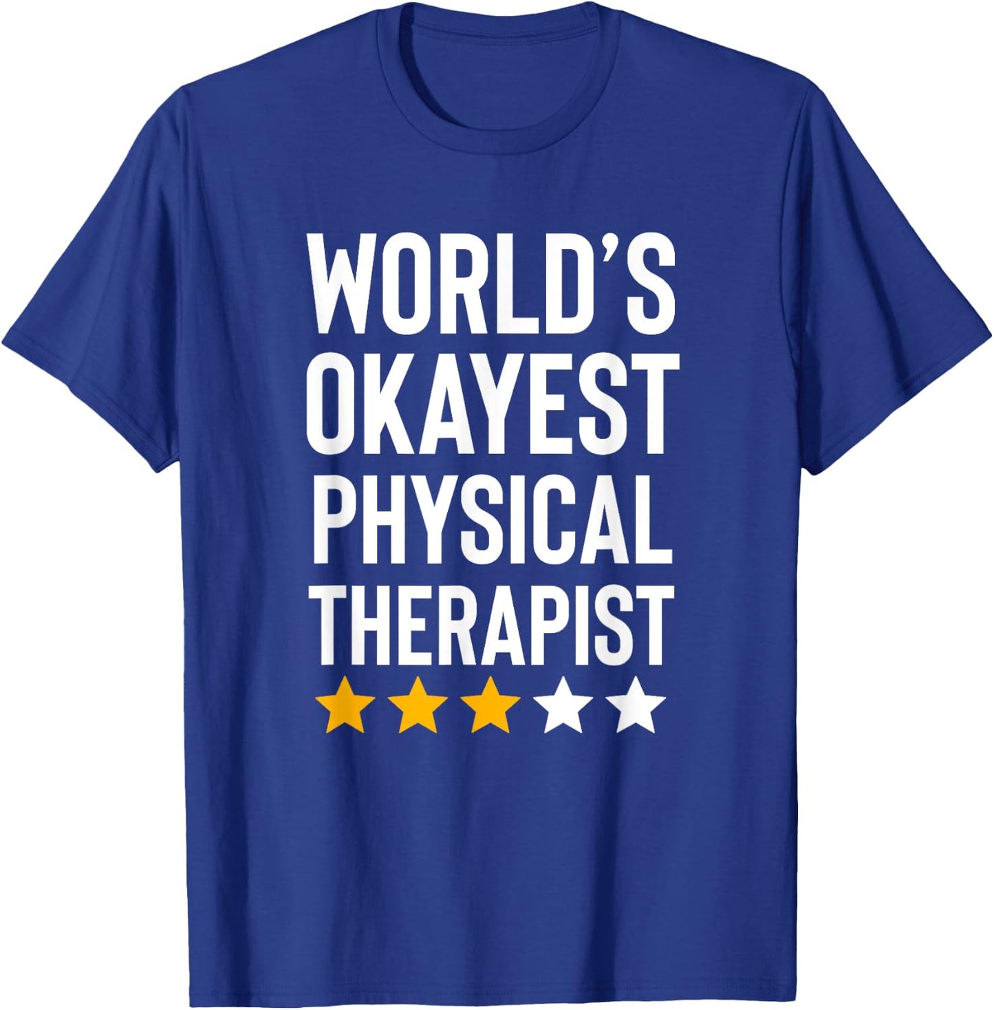 Worlds Okayest Physical Therapist Funny Physical Therapy T-Shirt - T-Shirt | Royal