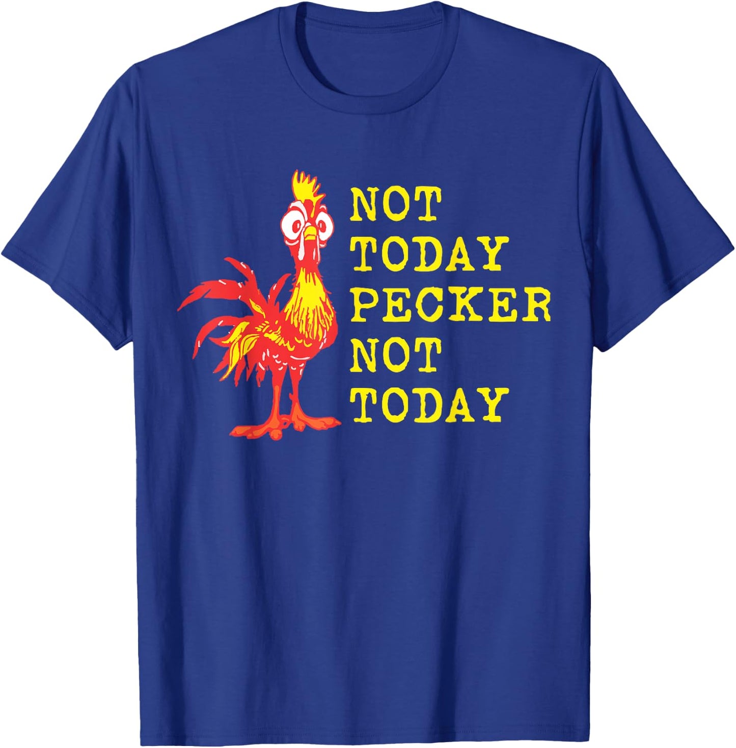 Not Today Pecker Not Today Chicken Lover T-Shirt - T-Shirt | Royal