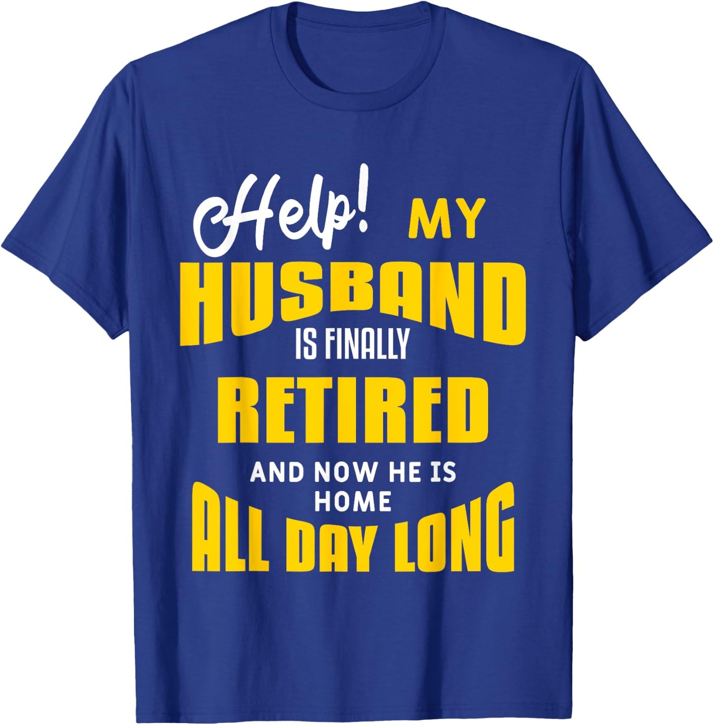 Funny Retired Husband Retirement Quote For A Wife T-Shirt - T-Shirt | Royal