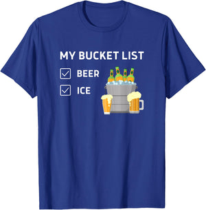 My Bucket List Beer Ice, Funny Beer Lovers, Drinking Party T-Shirt - T-Shirt | Royal