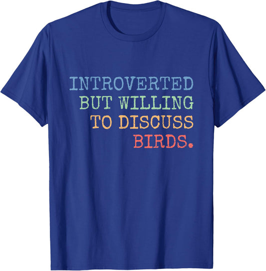 Introverted But Willing To Discuss Birds Gift T-Shirt - T-Shirt | Royal