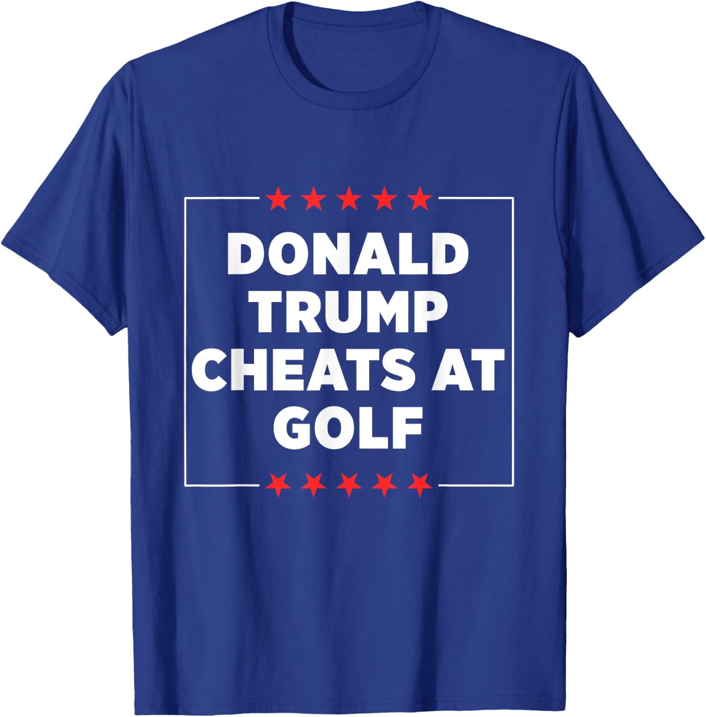 Donald Trump Cheats at Golf T-Shirt - T-Shirt | Royal