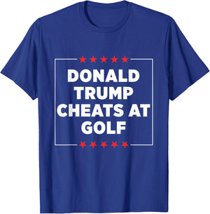 Donald Trump Cheats at Golf T-Shirt - T-Shirt | Royal