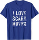 I Love Scary Movies Film Cinema Horror Fan Present Halloween T-Shirt - T-Shirt | Royal