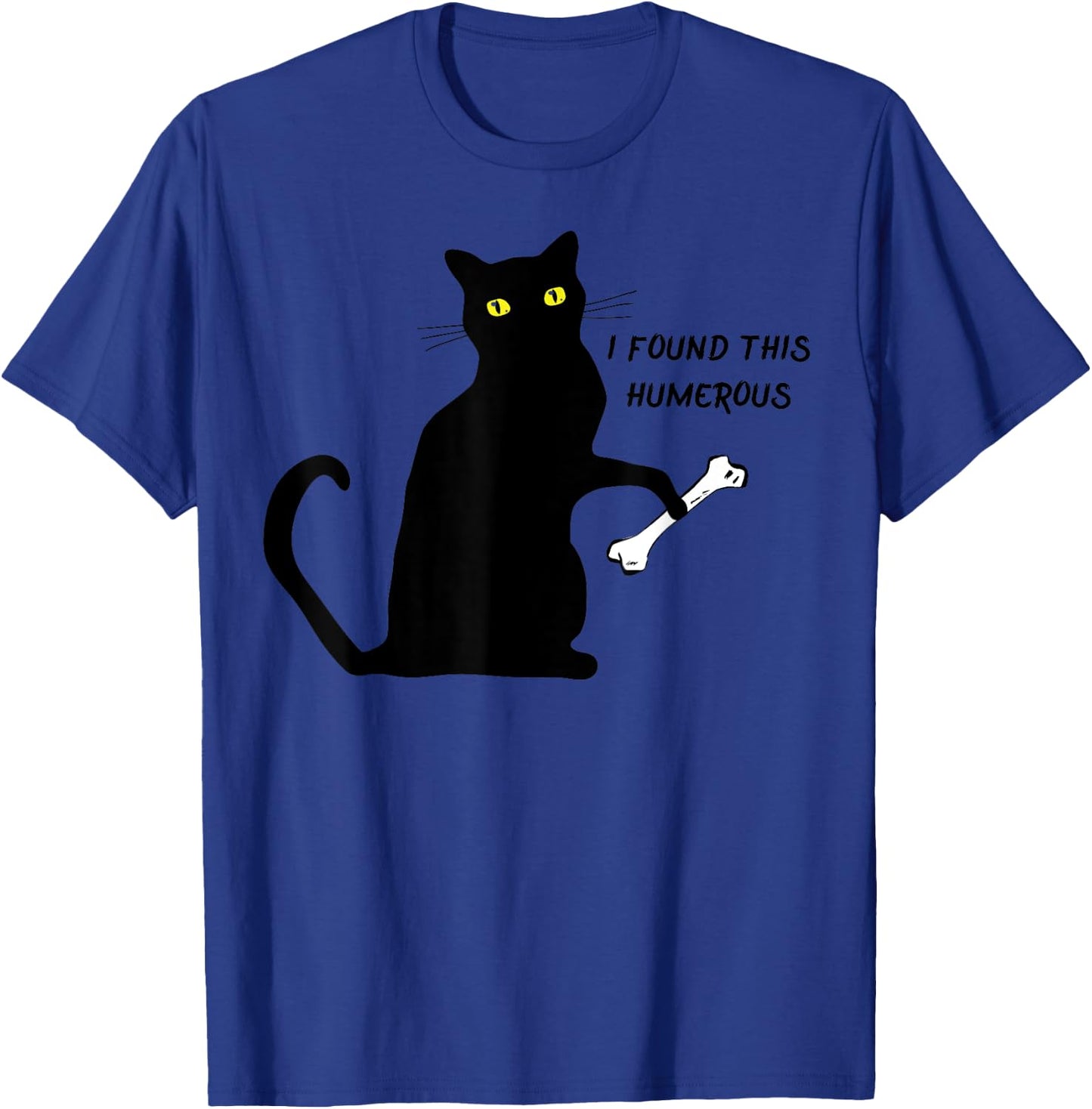 funny cat shirt I Found This Humerus cats- Humourous Pun. Men Women Girls Kids T-Shirt - T-Shirt | Royal