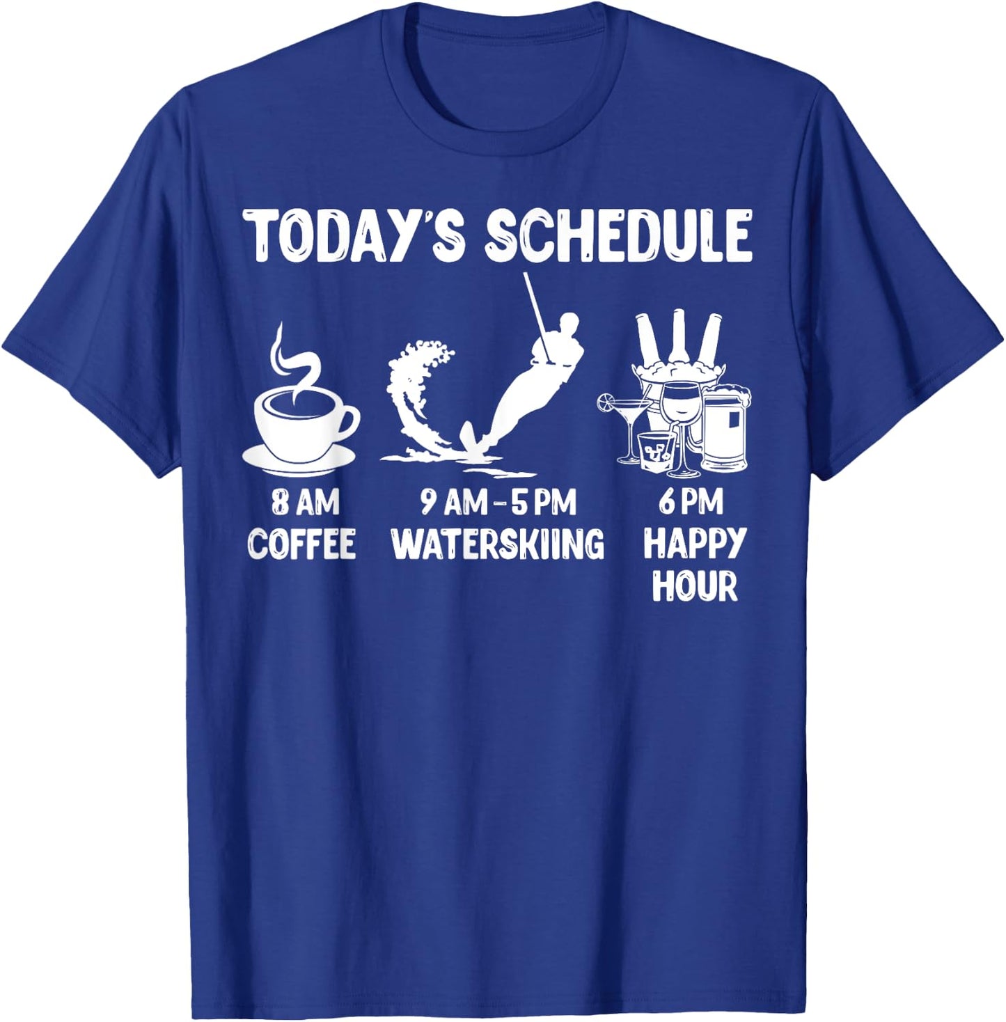 Waterskiing Design Gift - Today's Schedule T-Shirt - T-Shirt | Royal
