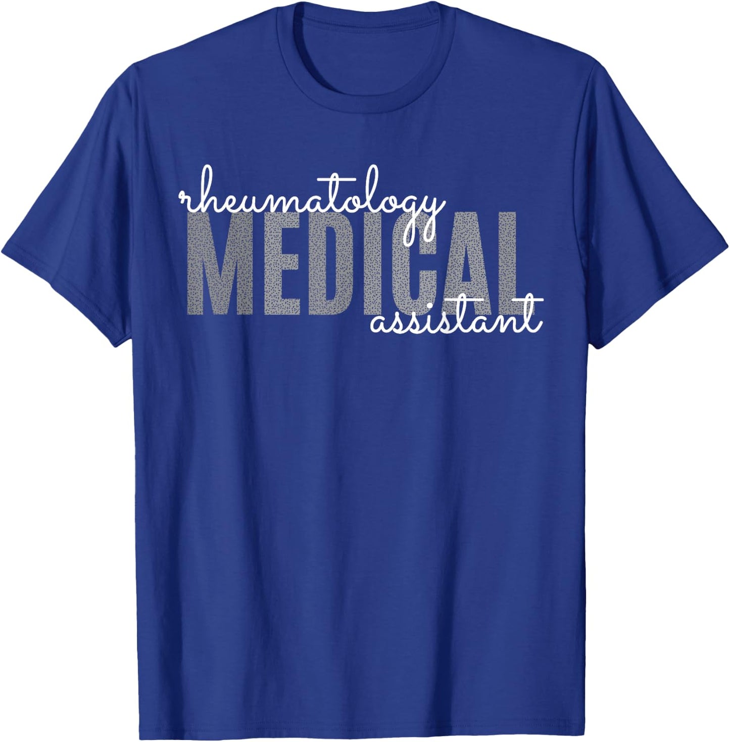 Rheumatology Medical Assistant Rheumatoid Arthritis Funny T-Shirt - T-Shirt | Royal
