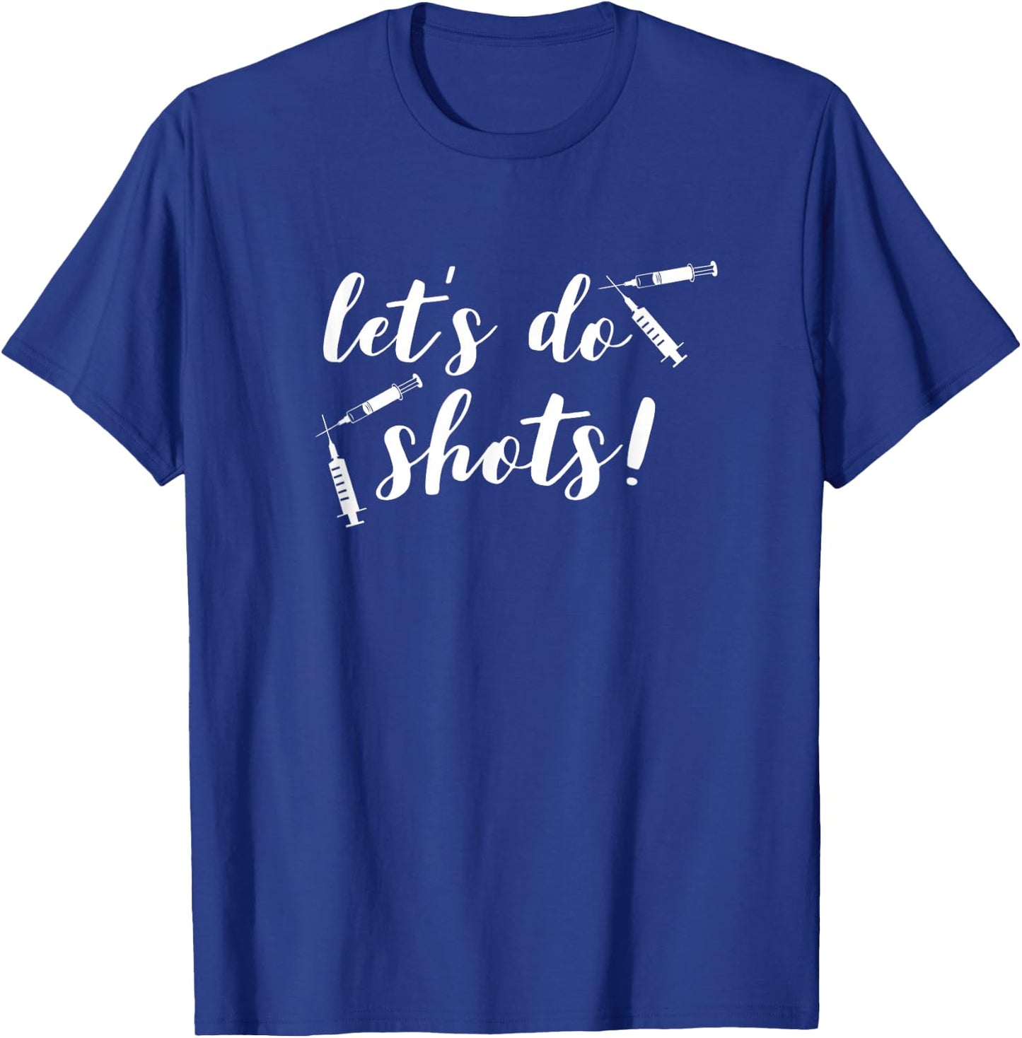 Vaccine Shirts for Nurses Funny Let's Do Shots Pro Vaccine T-Shirt - T-Shirt | Royal
