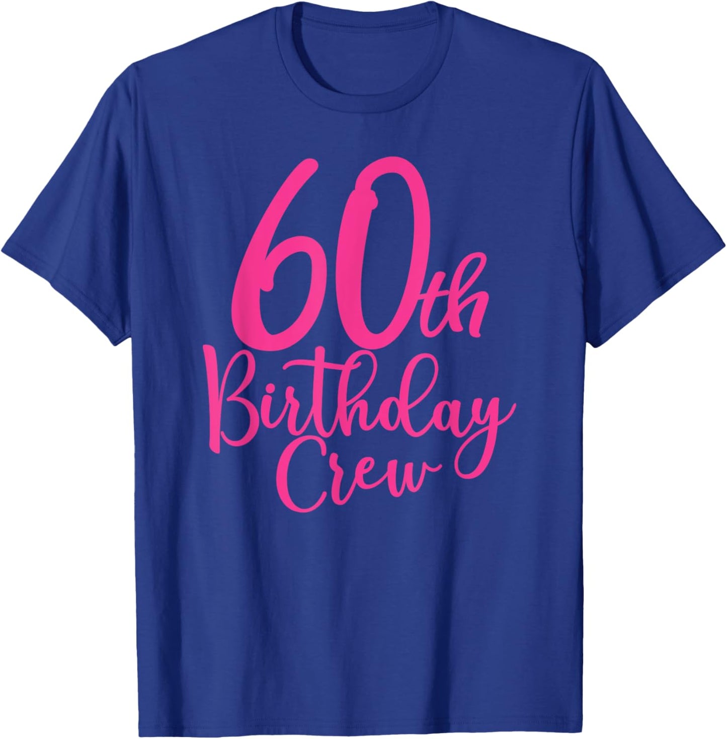 60th Birthday Crew Pink 60 Years Old Women Group Party T-Shirt - T-Shirt | Royal