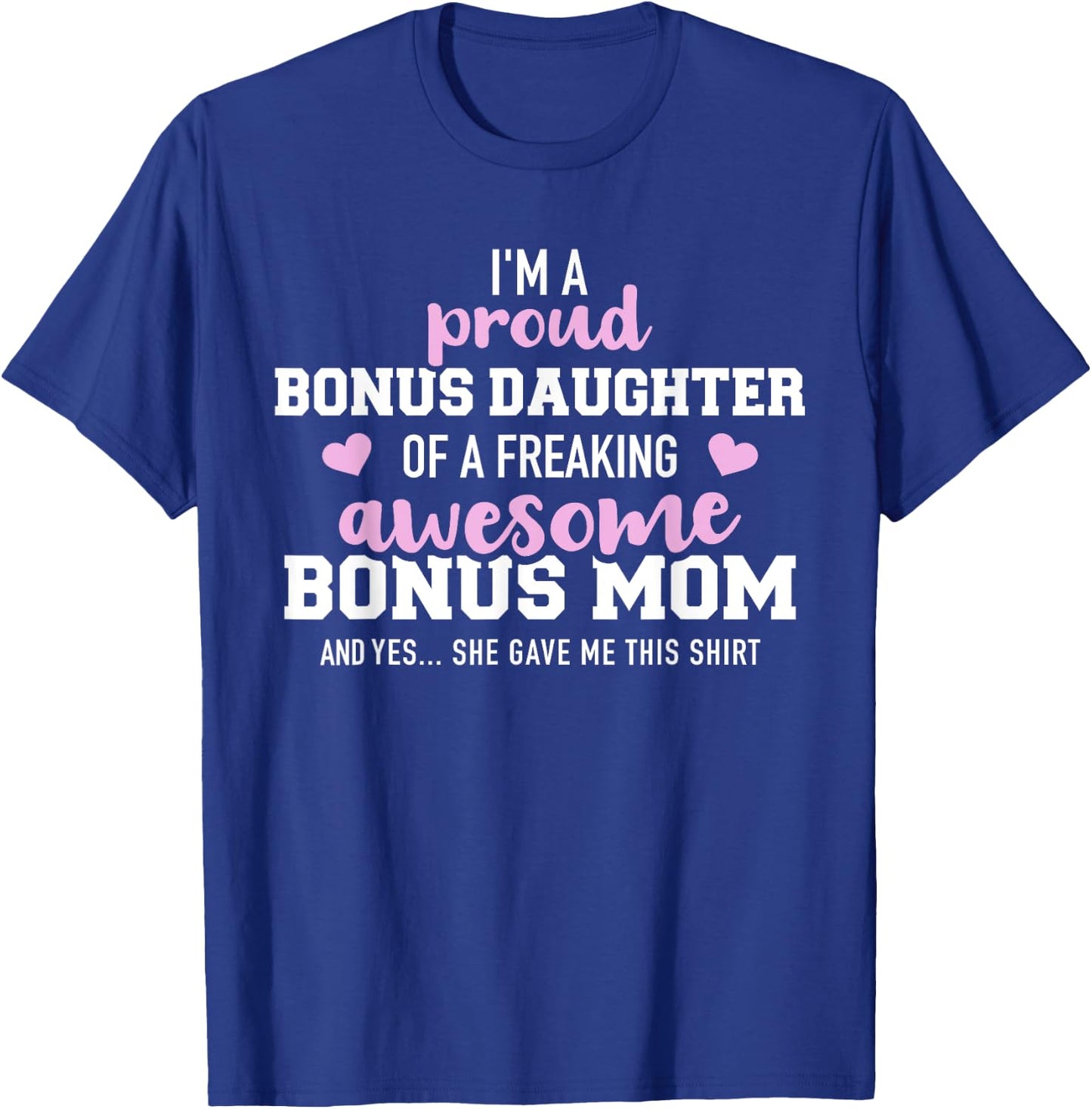 I'm a proud bonus daughter of an awesome bonus mom T-Shirt - T-Shirt | Royal