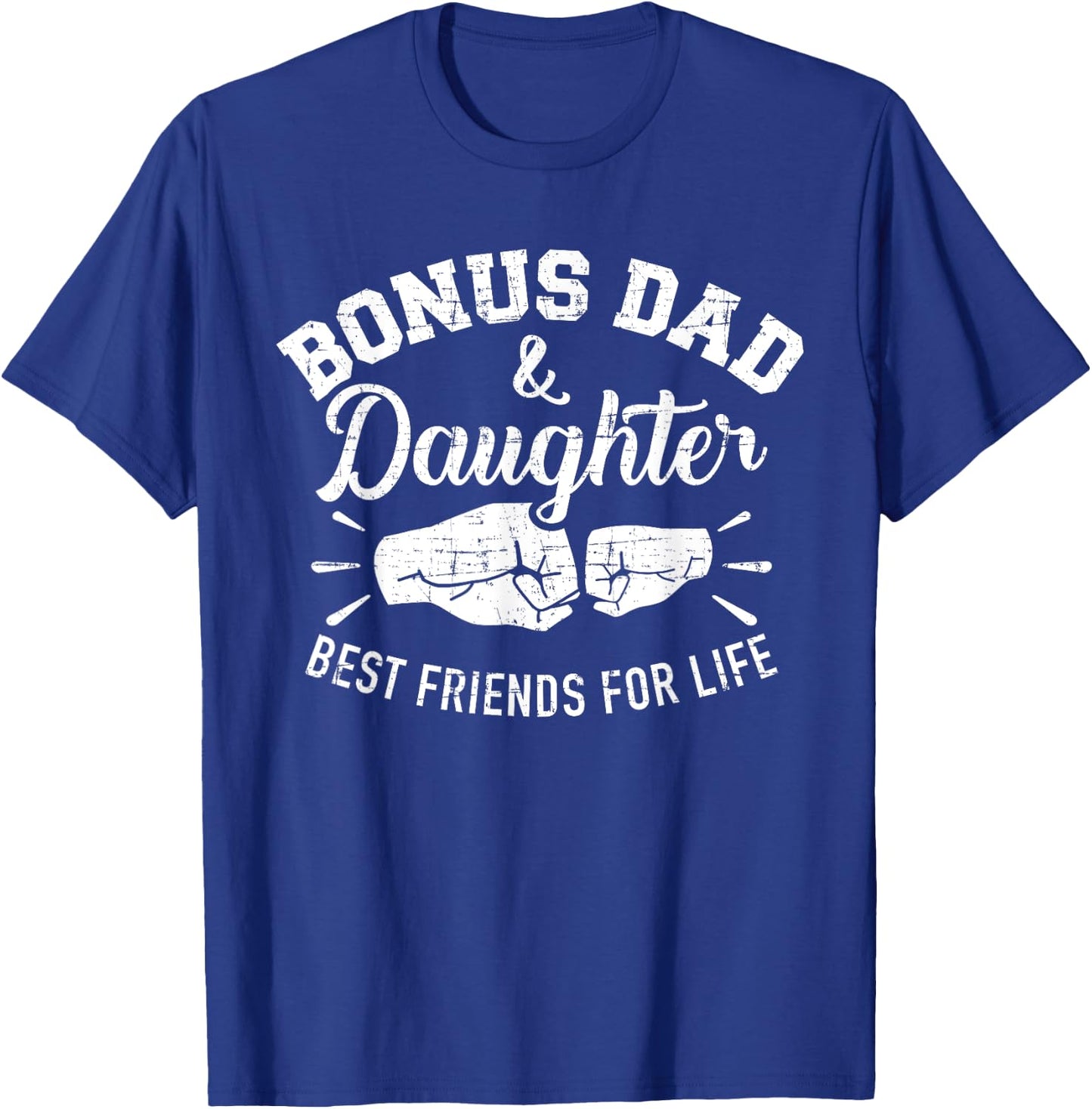 Bonus dad and daughter best friends for life T-Shirt - T-Shirt | Royal