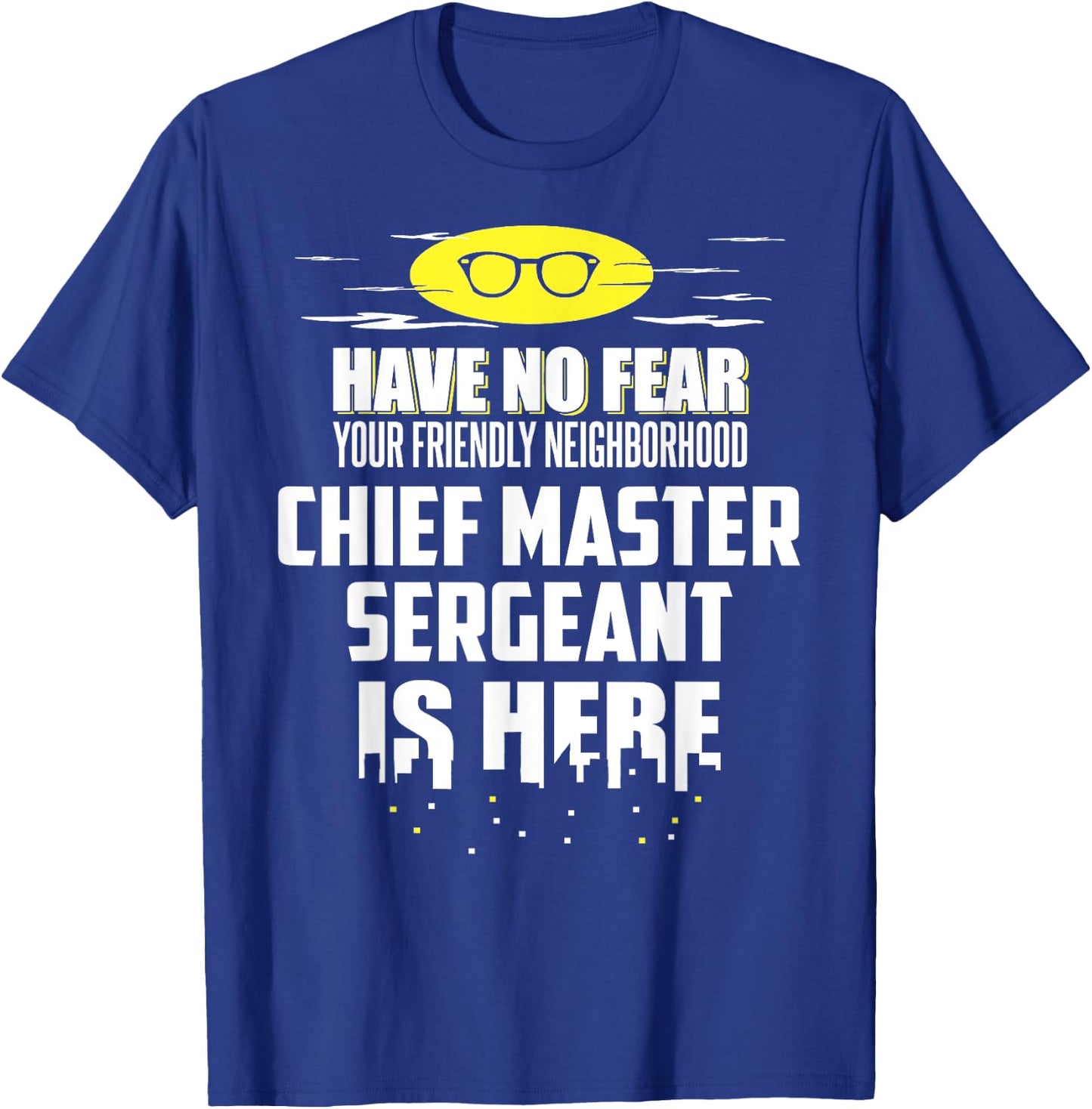 Funny Chief Master Sergeant Have No Fear T-Shirt - T-Shirt | Royal