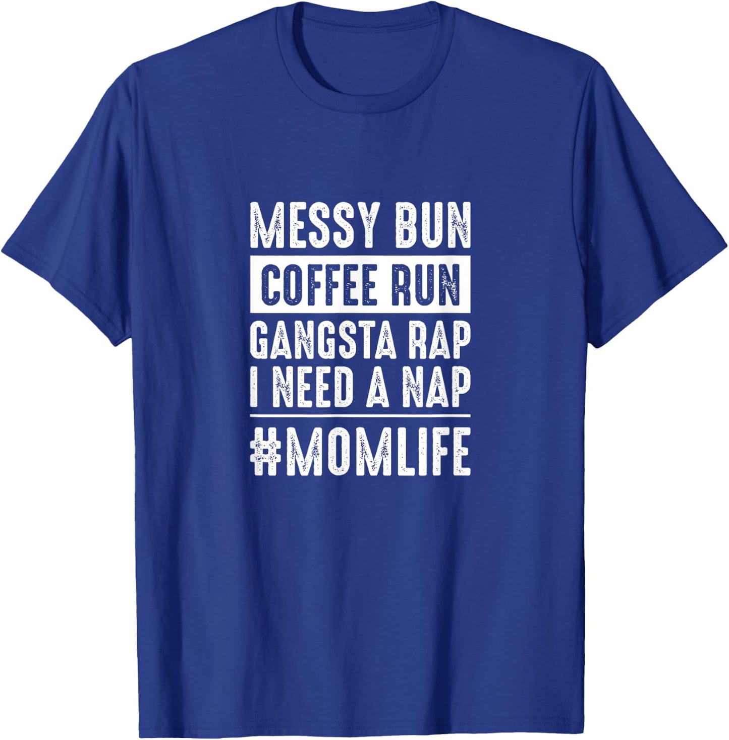 Messy bun coffee run gangster rap I need a nap funny momlife T-Shirt - T-Shirt | Royal