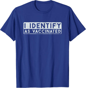 I Identify As Vaccinated T-Shirt - T-Shirt | Royal