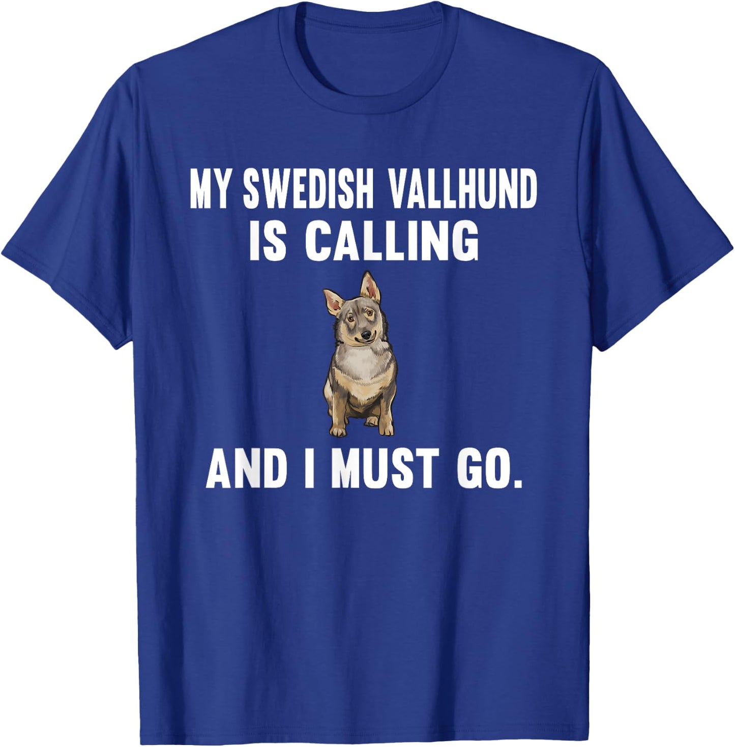 Funny My Swedish Vallhund Is Calling And i Must Go Dog Men Women T-Shirt - T-Shirt | Royal