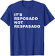 It's Reposado Not Respasado Funny Tequila Liquor Drink Lover T-Shirt - T-Shirt | Royal