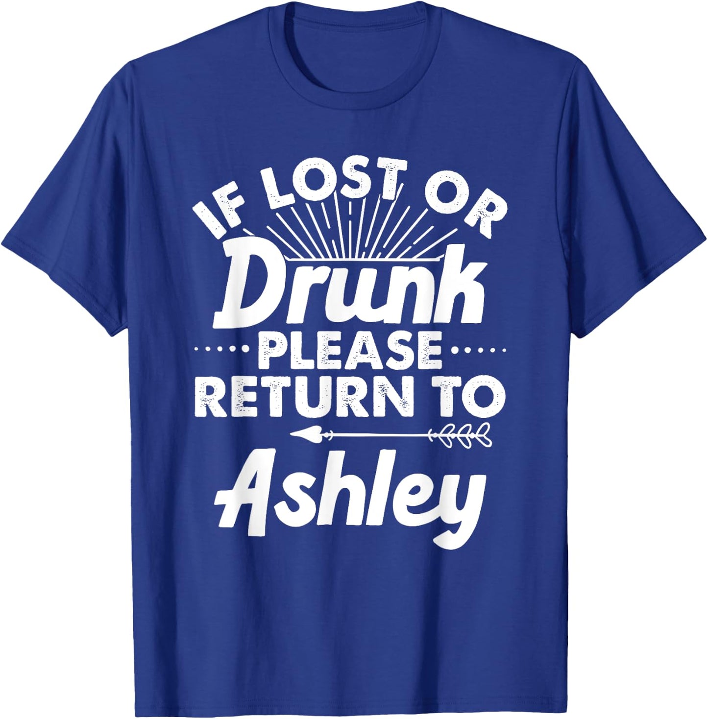 If Lost Or Drunk Please Return To ASHLEY Gift Name Women T-Shirt - T-Shirt | Royal