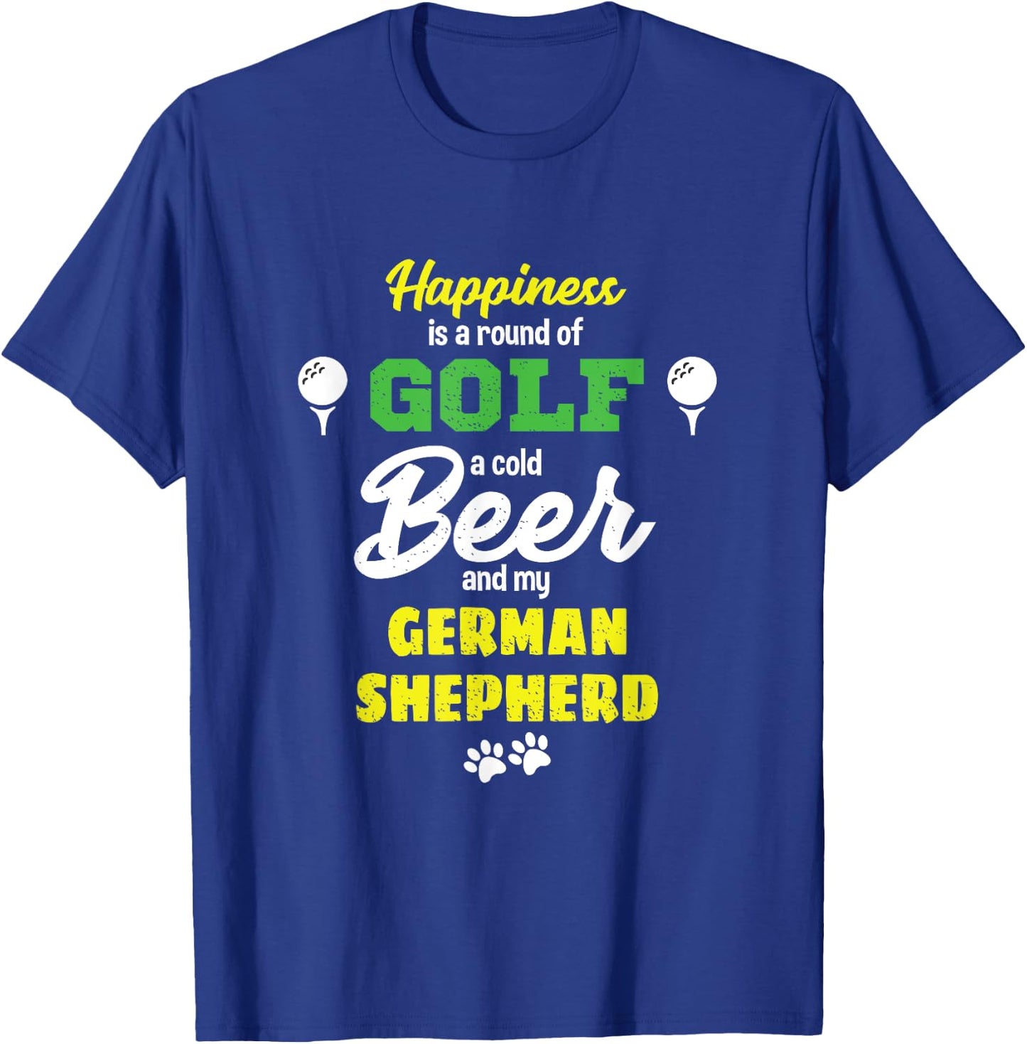Happiness Golf Beer and my German Shepherd T-Shirt - T-Shirt | Royal