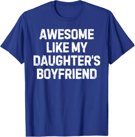 Funny Saying Awesome Like My Daughter's Boyfriend Women Men T-Shirt - T-Shirt | Royal