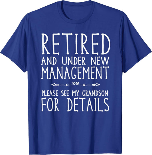 Retired Under New Management - See Grandson for Details T-Shirt - T-Shirt | Royal