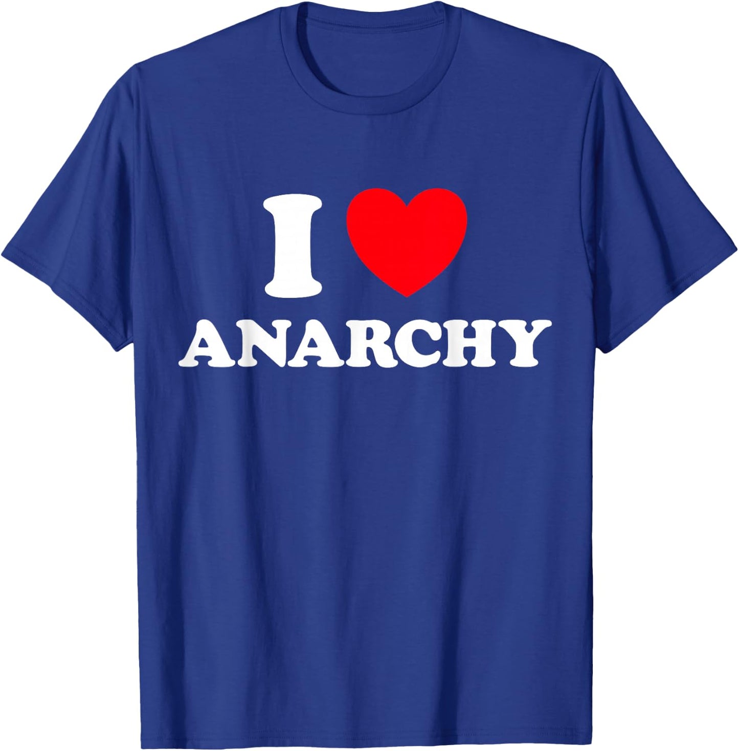 I Love Anarchy - Anarchism Anarchist Funny Anok Punk Liberty T-Shirt - T-Shirt | Royal