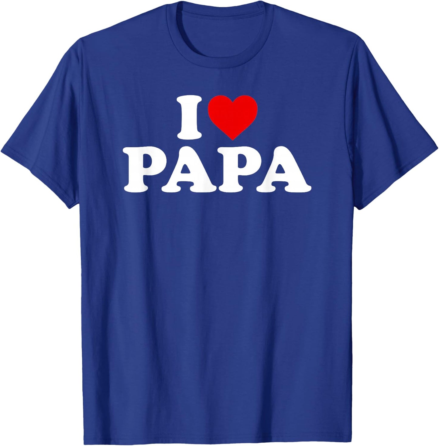 I Love Papa T-Shirt - T-Shirt | Royal