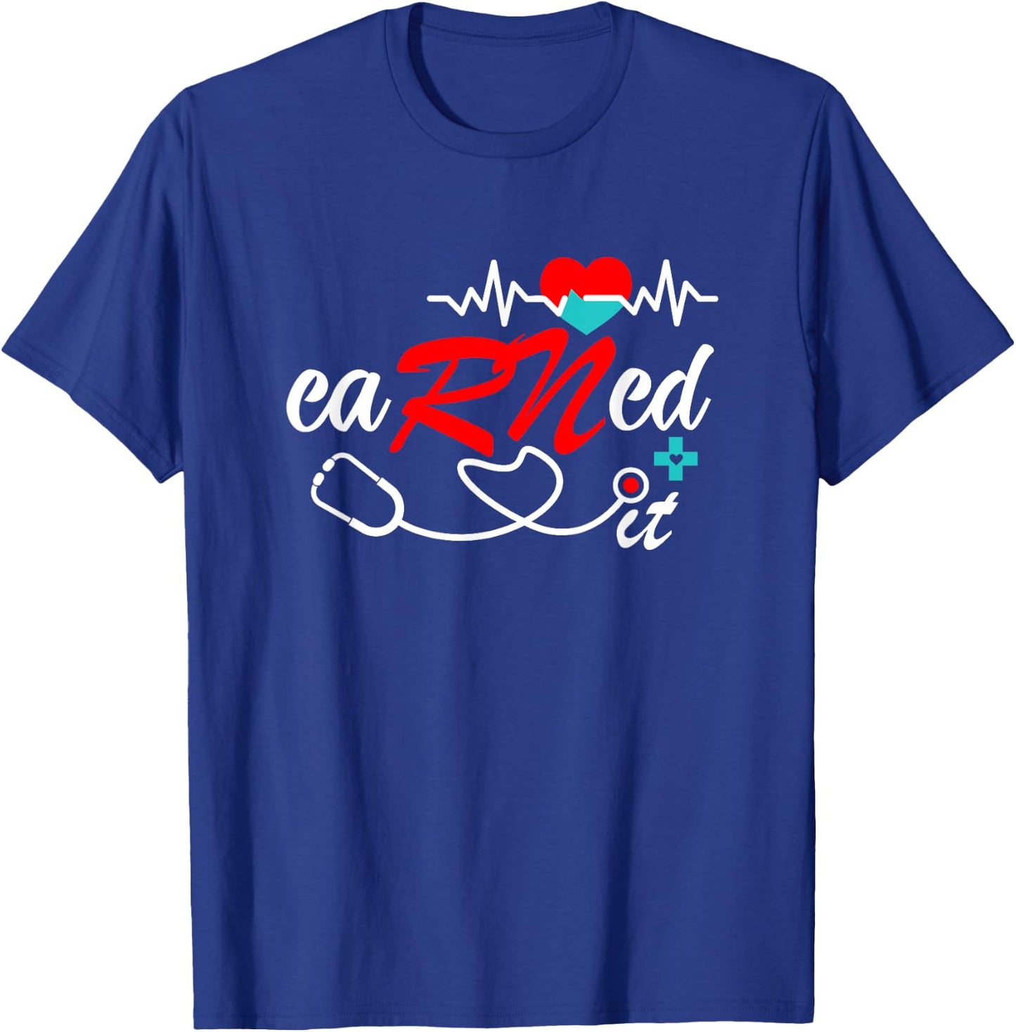 Earned It RN Nurse Graduation RN & LPN Nursing T-Shirt - T-Shirt | Royal