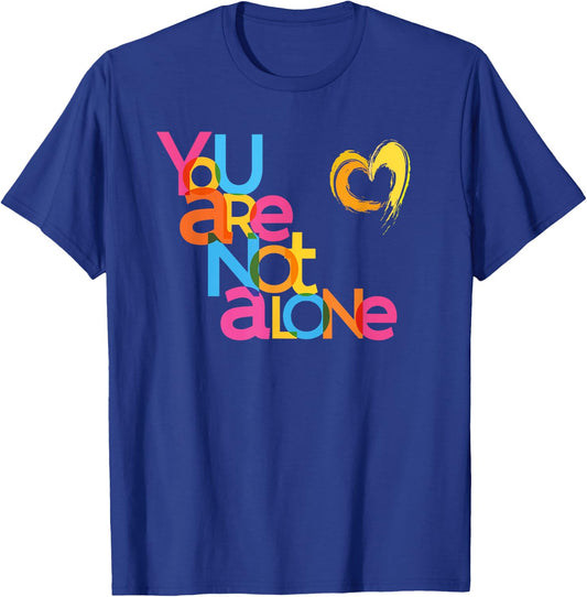 You Are Not Alone Mental Health Awareness T-Shirt - T-Shirt | Royal