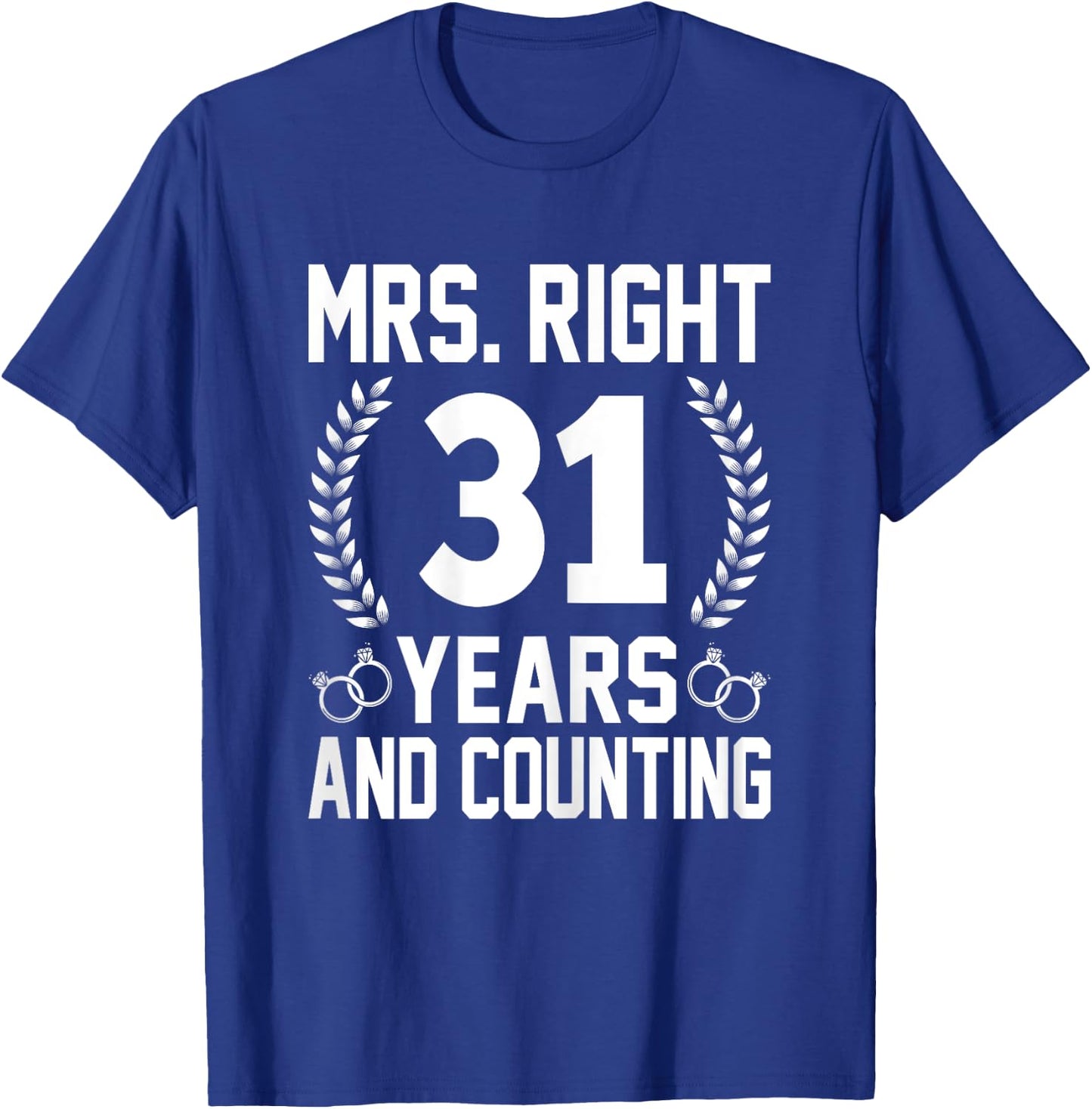 Mrs. Right 31 Years and Counting - 31th Wedding Anniversary T-Shirt - T-Shirt | Royal