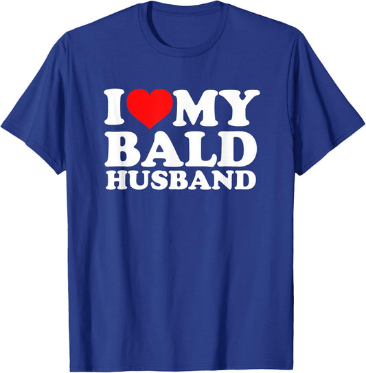 I Love My Bald Husband T-Shirt - T-Shirt | Royal