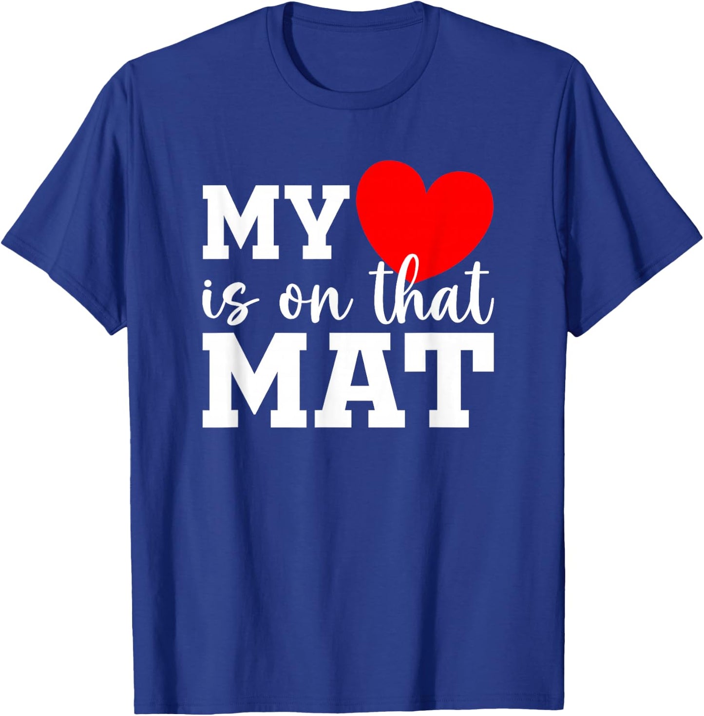 My Heart Is On That Mat Shirt Wrestling Son Wrestling Mom T-Shirt - T-Shirt | Royal