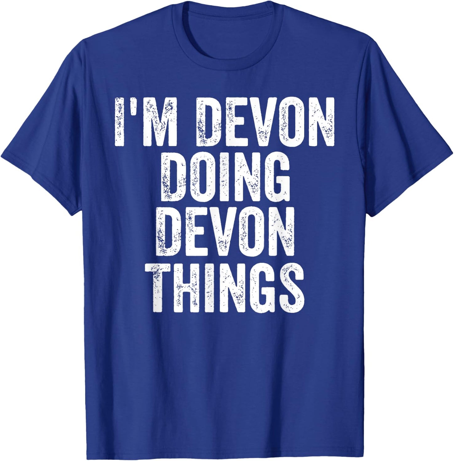 I'm Devon Doing Devon Things Shirt Personalized First Name T-Shirt - T-Shirt | Royal