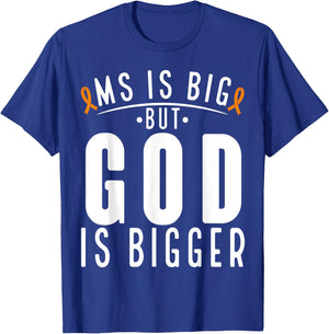 MS is big God is bigger Faith Multiple Sclerosis Awareness T-Shirt - T-Shirt | Royal