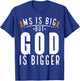 MS is big God is bigger Faith Multiple Sclerosis Awareness T-Shirt - T-Shirt | Royal