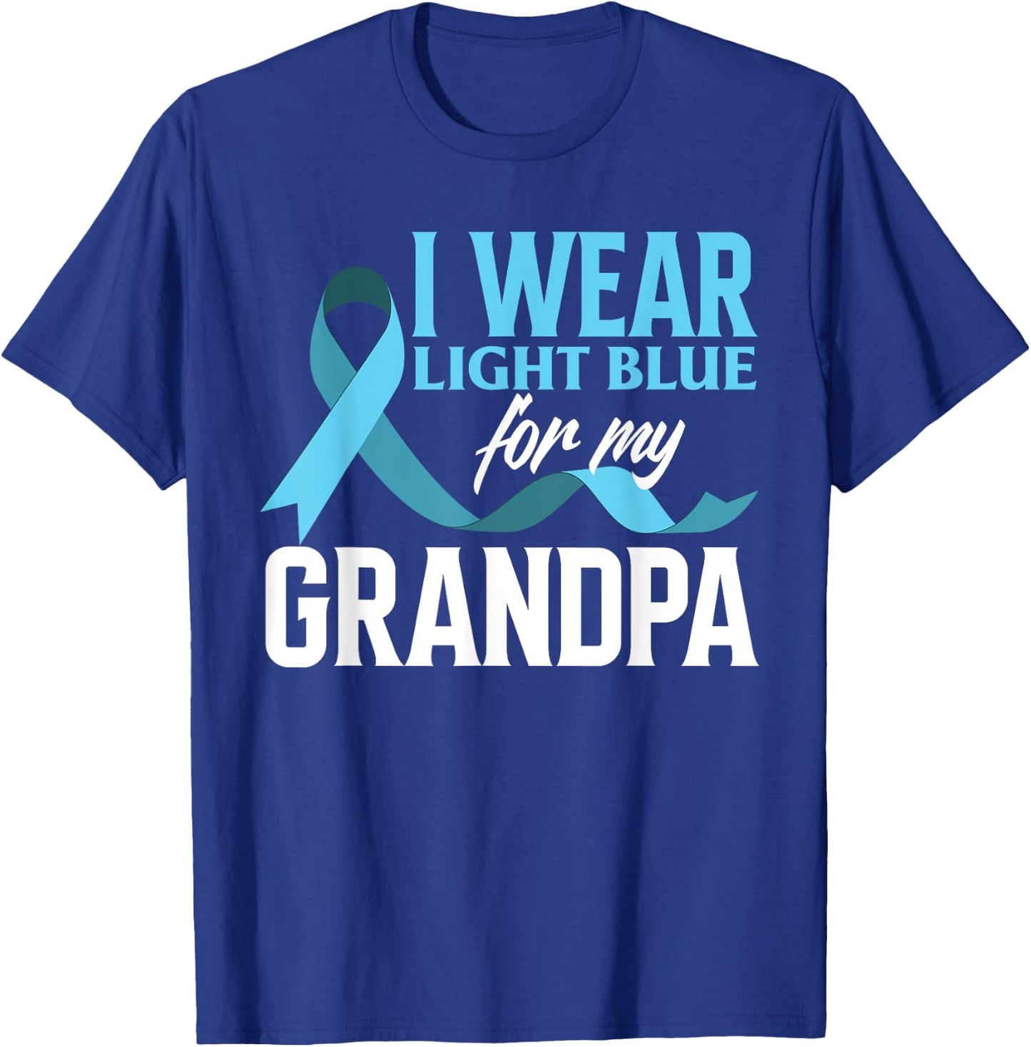 I Wear Light Blue For My Grandpa Prostate Cancer Awareness T-Shirt - T-Shirt | Royal
