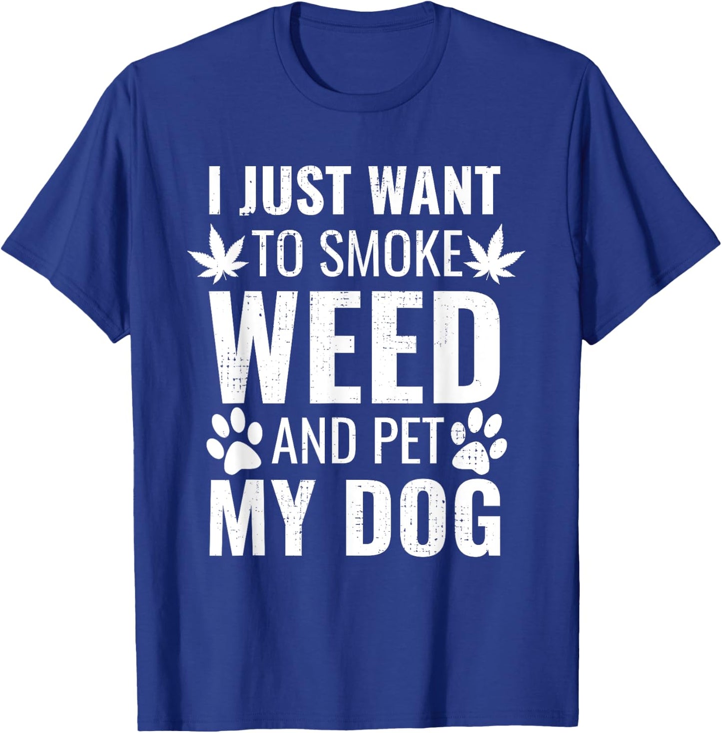 I Just Want To Smoke Weed And Pet My Dog Funny Weed Dog Gift Women T-Shirt - T-Shirt | Royal