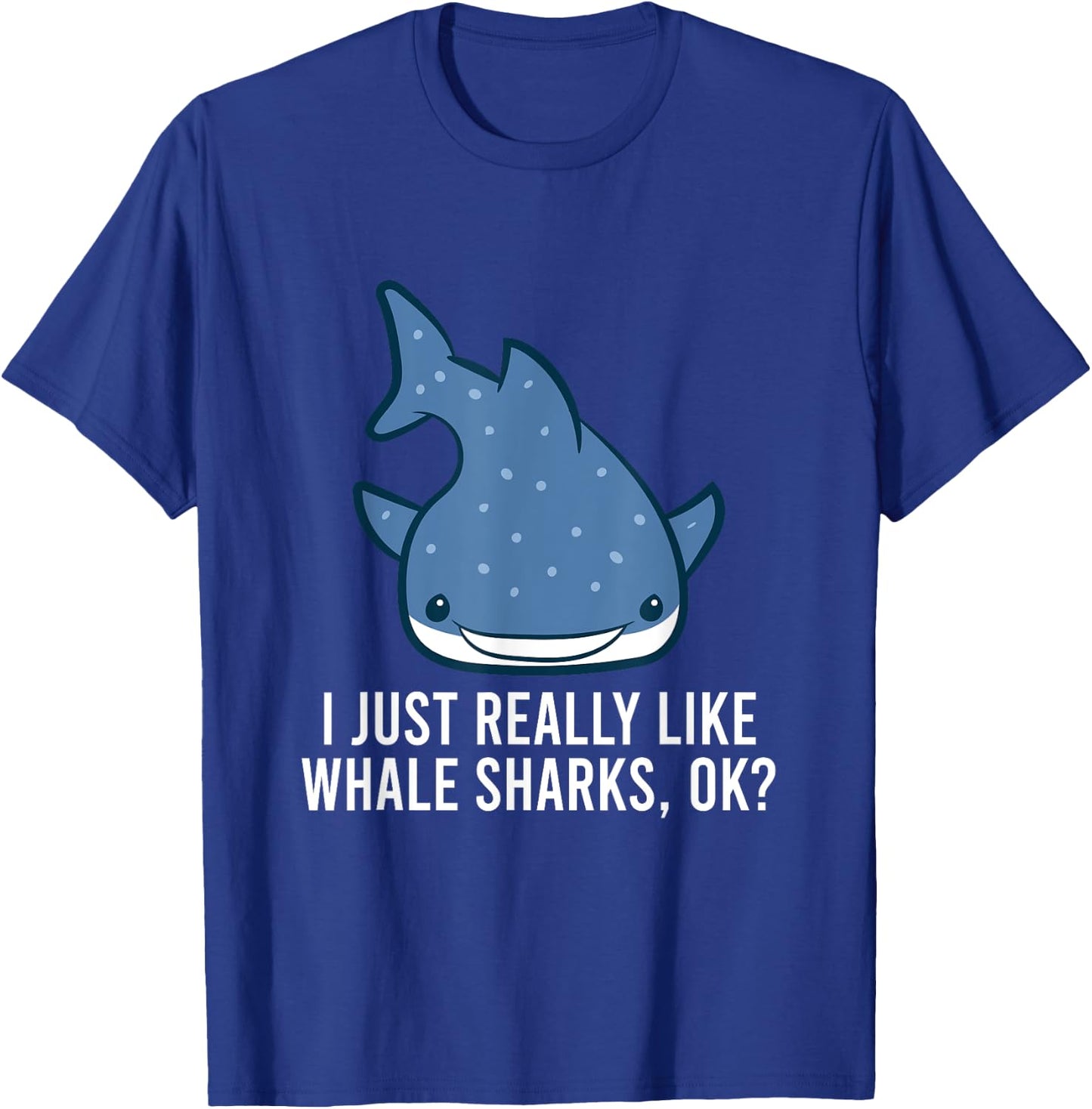 I Just Really Like Whale Sharks, Ok? Cute Whale Shark T-Shirt - T-Shirt | Royal